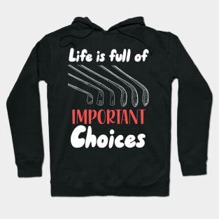 Life Is Full Of Important Choices Hoodie